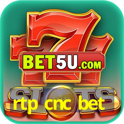 rtp cnc bet