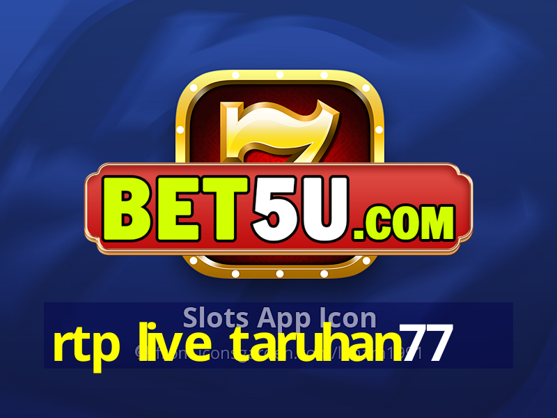 rtp live taruhan77