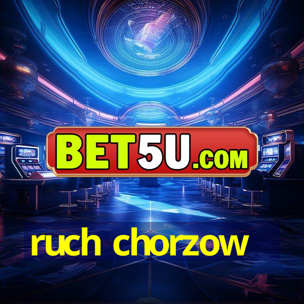 ruch chorzow