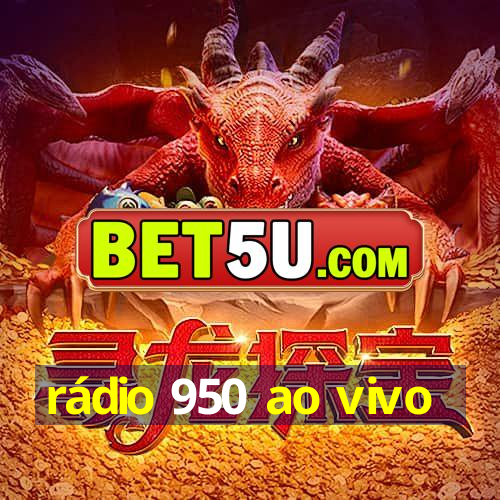 rádio 950 ao vivo