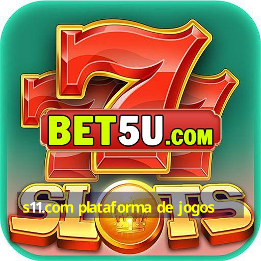 s11.com plataforma de jogos