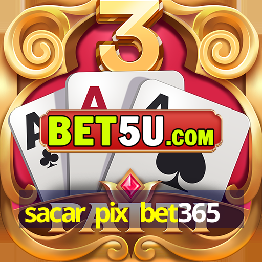 sacar pix bet365