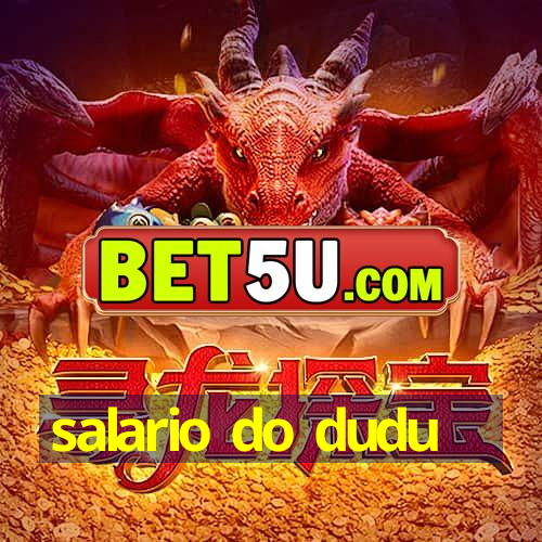 salario do dudu