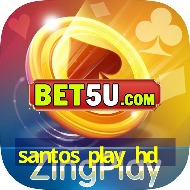 santos play hd