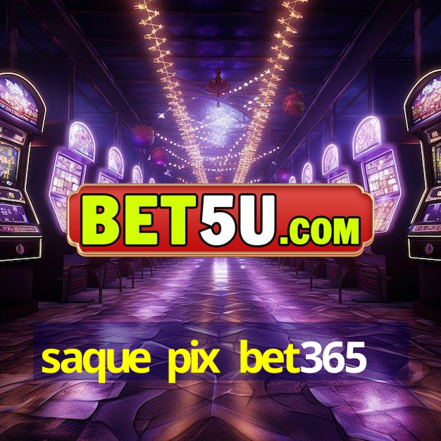 saque pix bet365