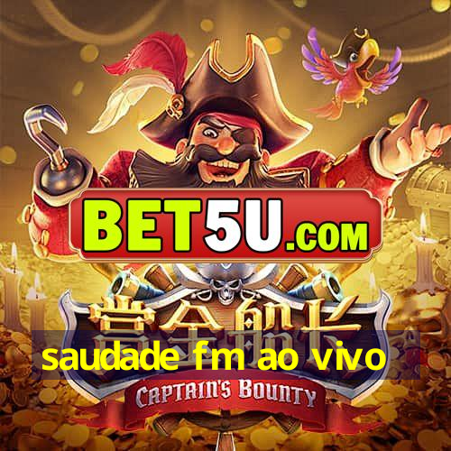 saudade fm ao vivo