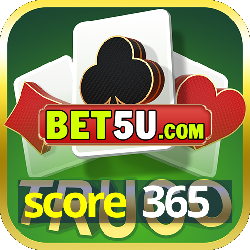 score 365