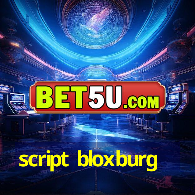 script bloxburg