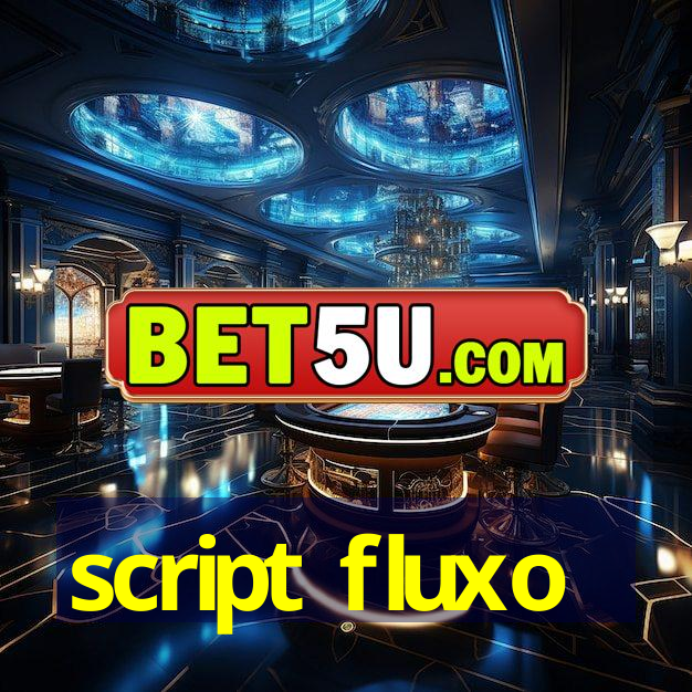 script fluxo