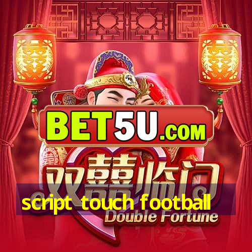 script touch football