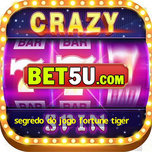 segredo do jogo fortune tiger