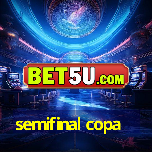 semifinal copa