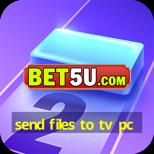 send files to tv pc