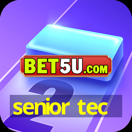 senior tec