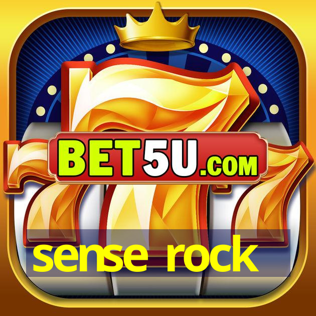 sense rock