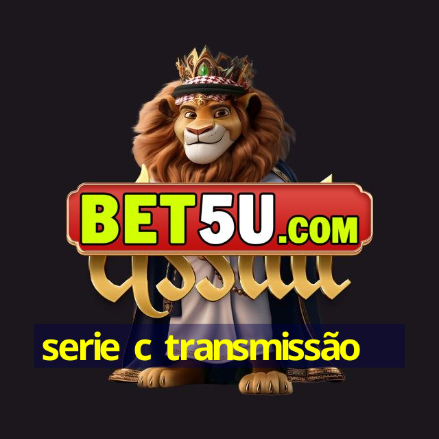 serie c transmissão