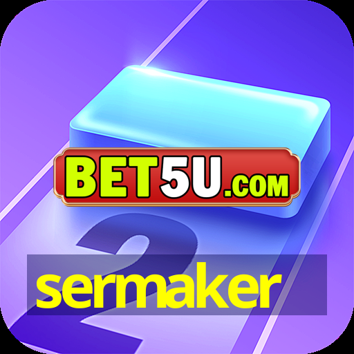 sermaker