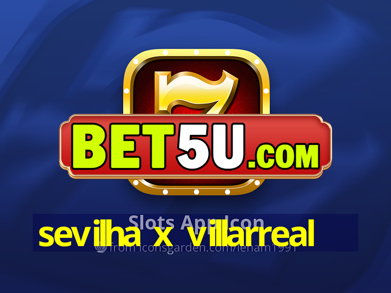 sevilha x villarreal