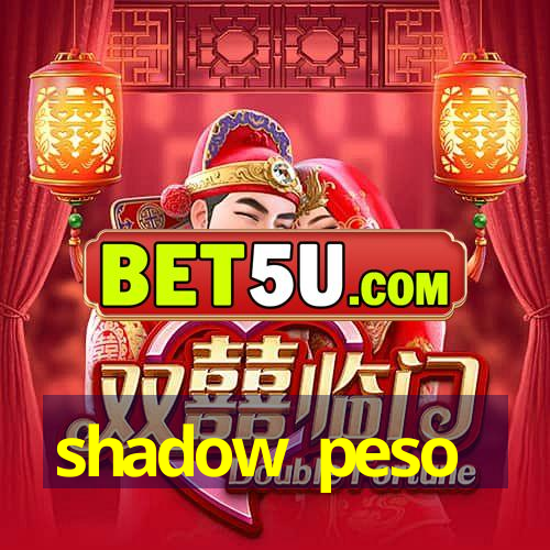 shadow peso