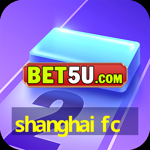 shanghai fc