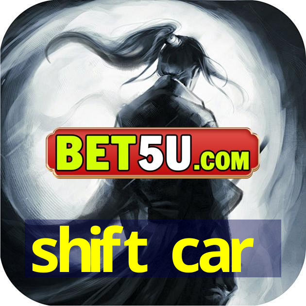 shift car