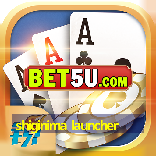 shiginima launcher