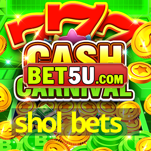 shol bets