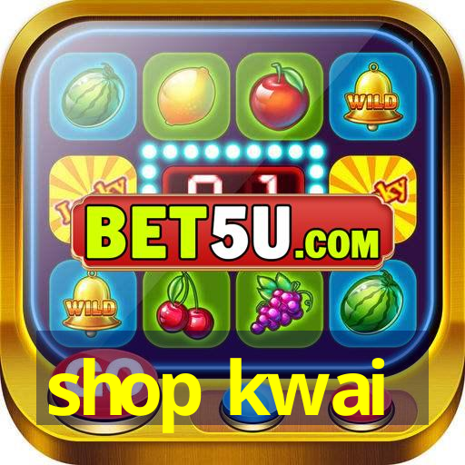 shop kwai