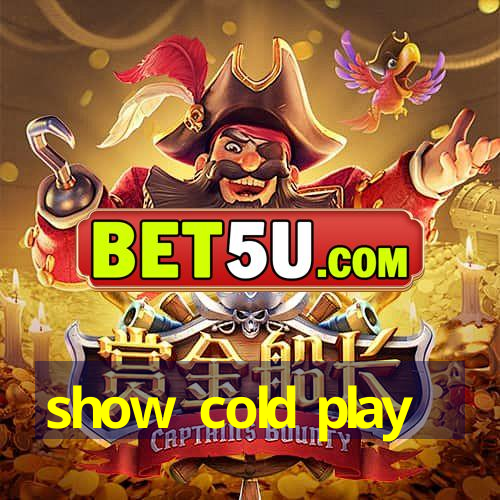 show cold play