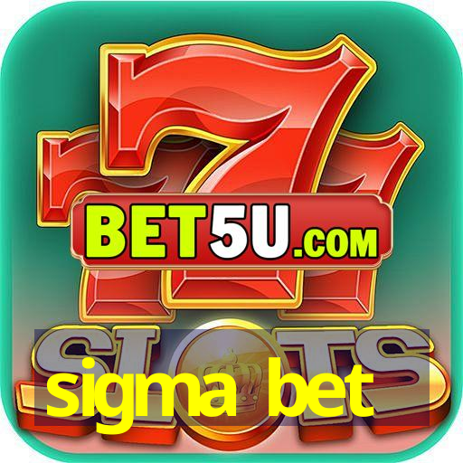 sigma bet