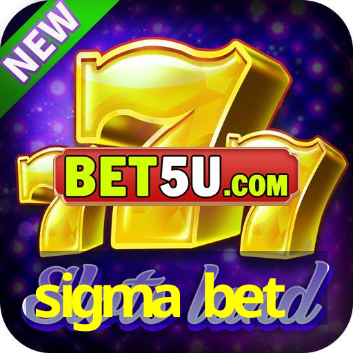 sigma bet