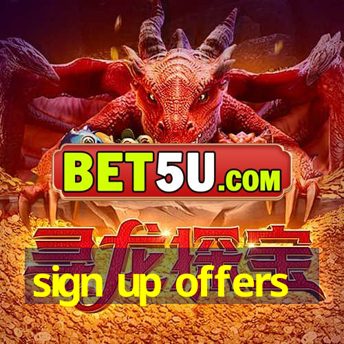 sign up offers