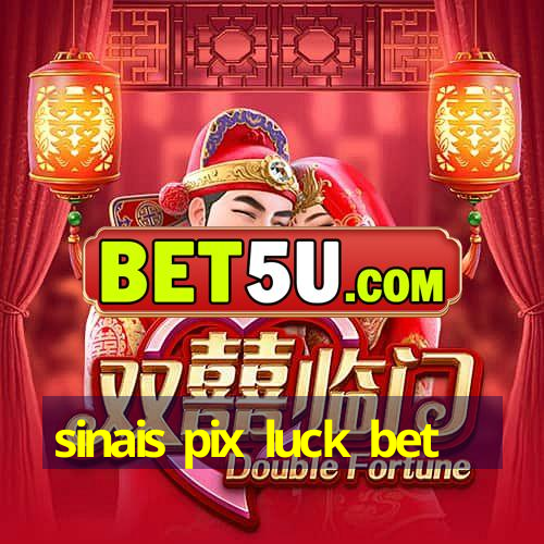 sinais pix luck bet