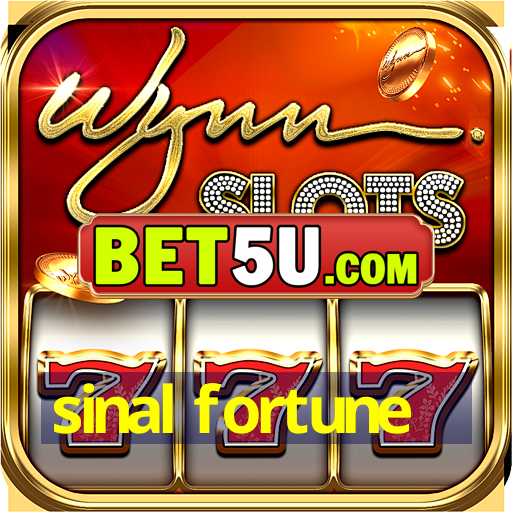 sinal fortune