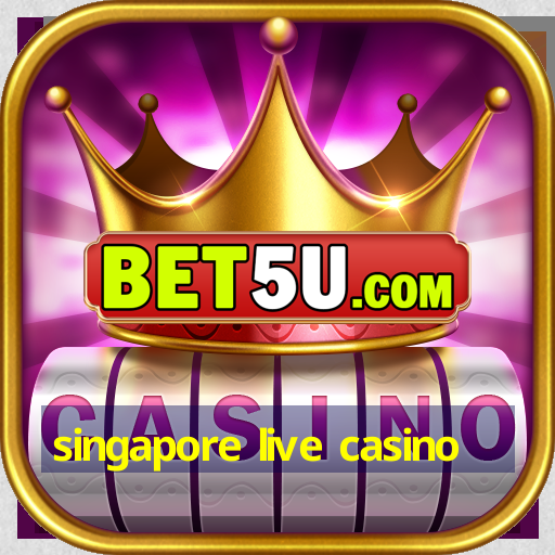 singapore live casino