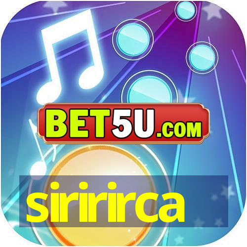 siririrca