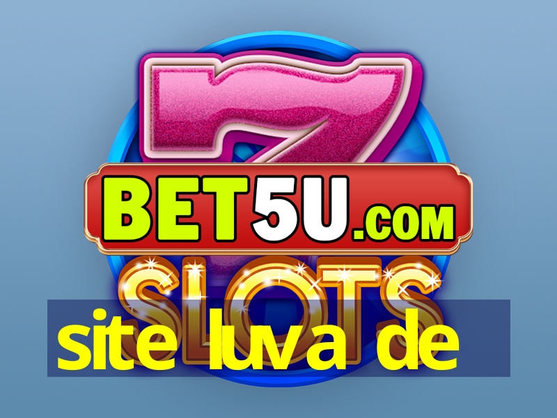 site luva de