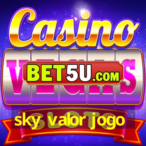 sky valor jogo