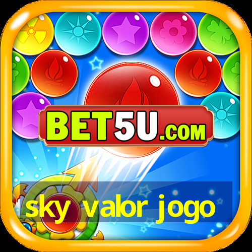 sky valor jogo