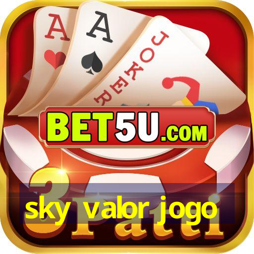 sky valor jogo