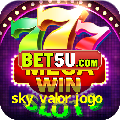 sky valor jogo