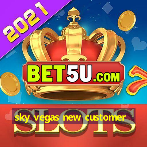 sky vegas new customer