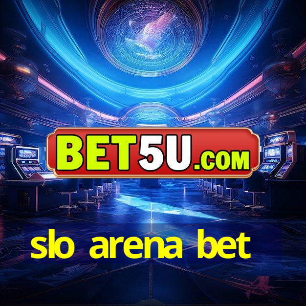 slo arena bet