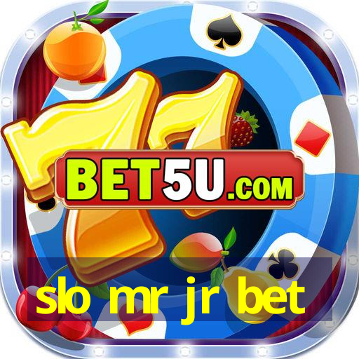 slo mr jr bet