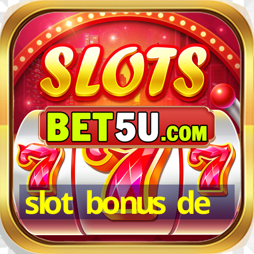 slot bonus de