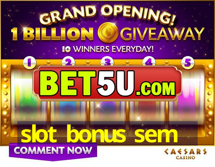 slot bonus sem