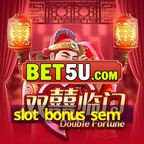 slot bonus sem