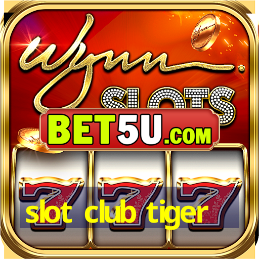 slot club tiger