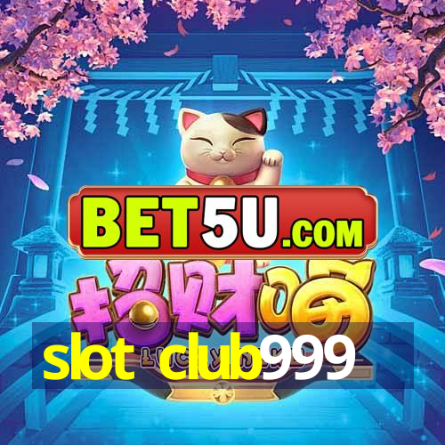 slot club999