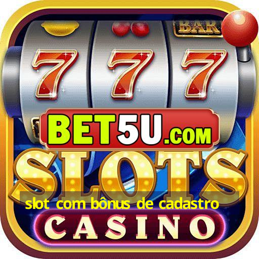 slot com bônus de cadastro